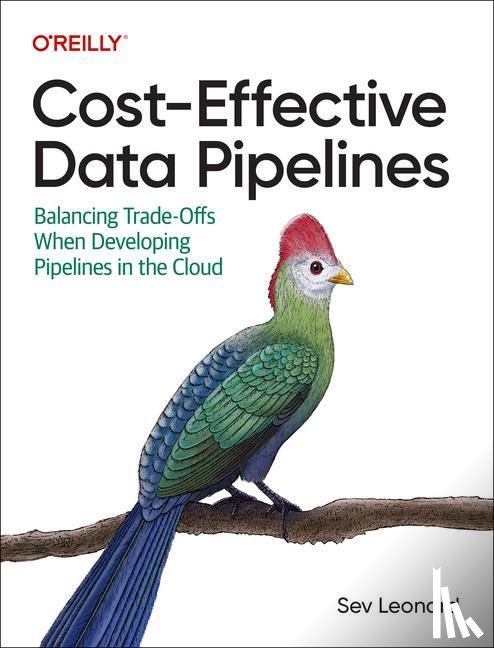 Leonard, Sev - Cost-Effective Data Pipelines