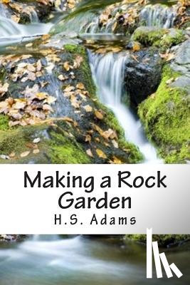 Adams, H. S. - Making a Rock Garden