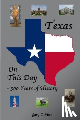 Vliet, Gary C. - Texas on this Day: 500 Years of History