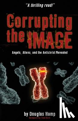 Hamp, Douglas M. - Corrupting the Image Book: Angels, Aliens, and the Antichrist Revealed