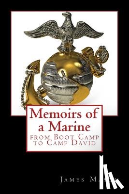 Mason, James - Memoirs of a Marine from Boot Camp to Camp David