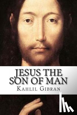Gibran, Kahlil - Jesus the Son of Man