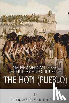 Charles River - Native American Tribes: The History and Culture of the Hopi (Pueblo)