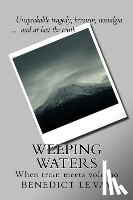 Le Vay, Benedict - Weeping Waters: When Train Meets Volcano