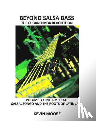 Moore, Kevin - Beyond Salsa Bass: Salsa, Songo and the Roots of Latin Jazz