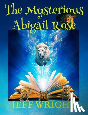 Wright, Jeff T. - The Mysterious Abigail Rose