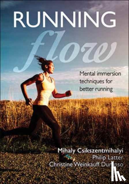 Csikszentmihalyi, Mihaly, Latter, Philip, Weinkauff Duranso, Christine - Running Flow