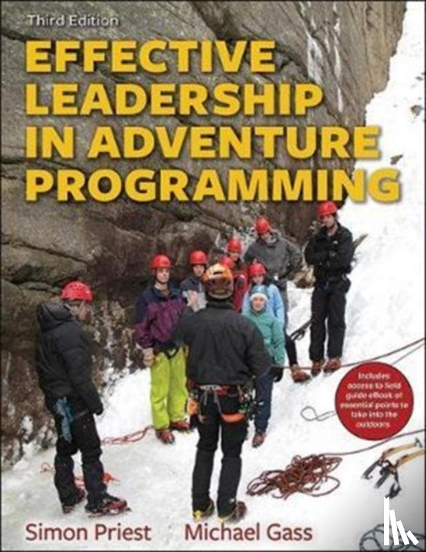 Priest, Simon, Gass, Michael - Effective Leadership in Adventure Programming 3rd Edition With Web Resource