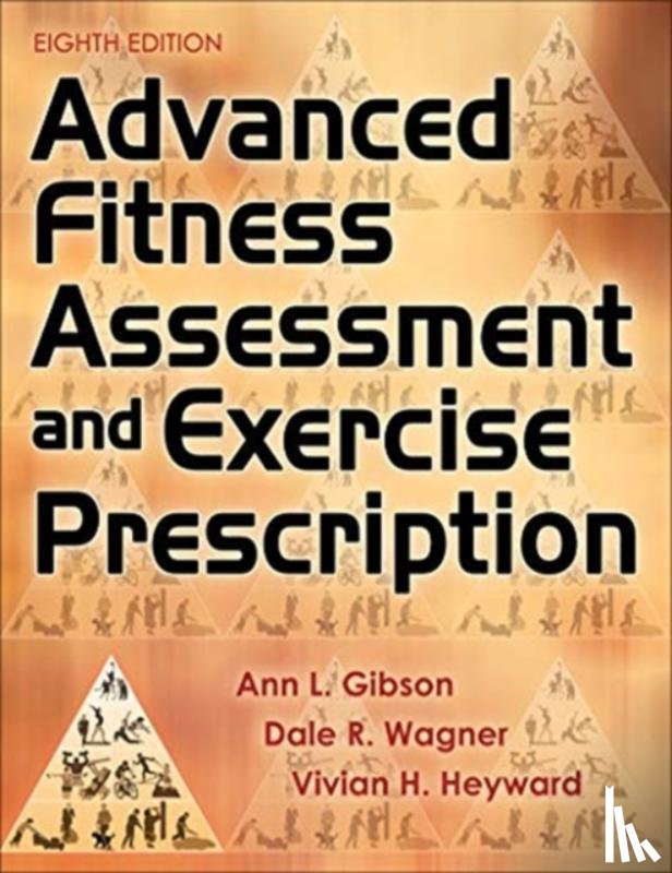Gibson, Ann L., Wagner, Dale R., Heyward, Vivian H. - Advanced Fitness Assessment and Exercise Prescription