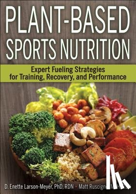 Larson-Meyer, D. Enette, Ruscigno, Matt - Plant-Based Sports Nutrition