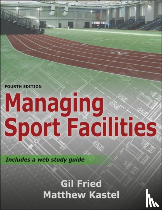 Fried, Gil, Kastel, Matthew - Managing Sport Facilities