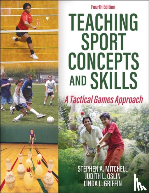 Stephen A. Mitchell, Judith L. Oslin, Linda L. Griffin - Teaching Sport Concepts and Skills