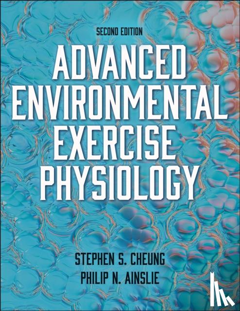 Cheung, Stephen S., Ainslie, Philip - Advanced Environmental Exercise Physiology