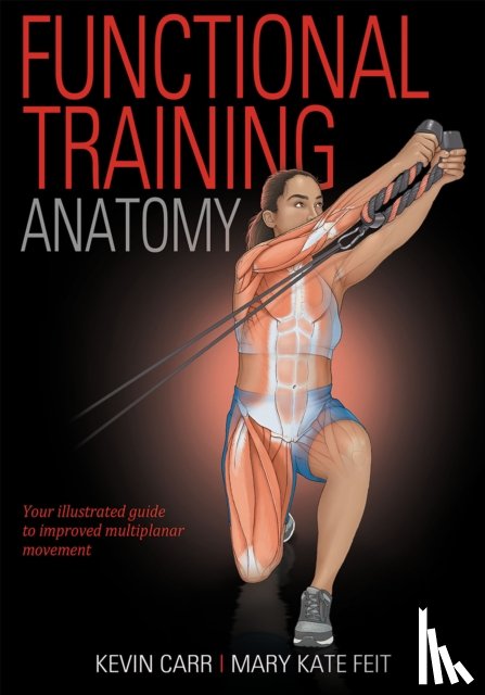 Carr, Kevin, Feit, Mary Kate - Functional Training Anatomy