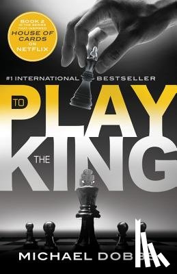 Dobbs, Michael - To Play the King