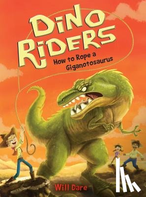 Dare, Will - How to Rope a Giganotosaurus