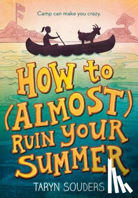 Souders, Taryn - How to (Almost) Ruin Your Summer