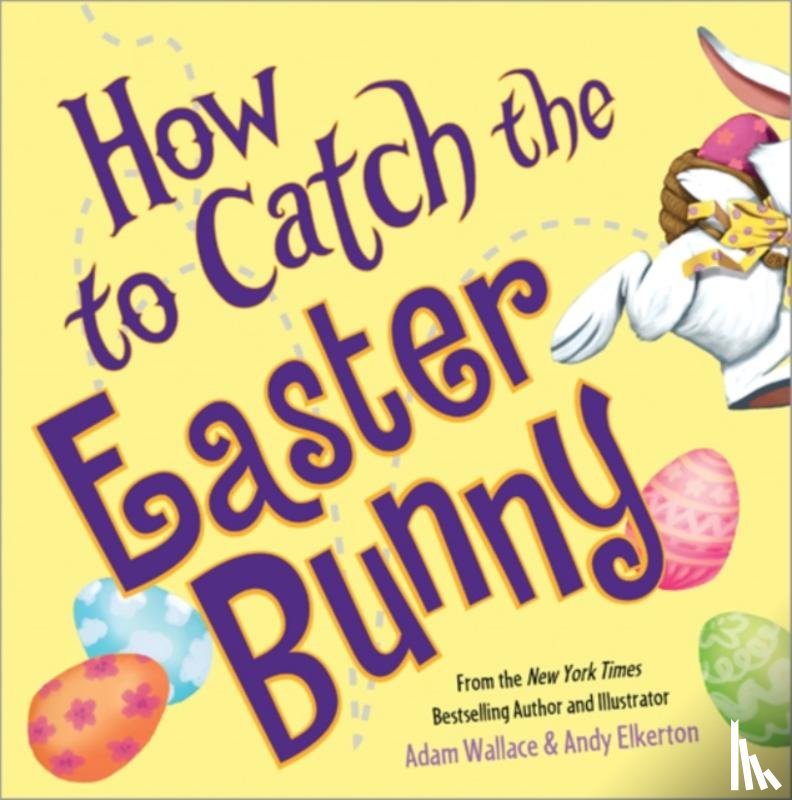 Wallace, Adam - How to Catch the Easter Bunny