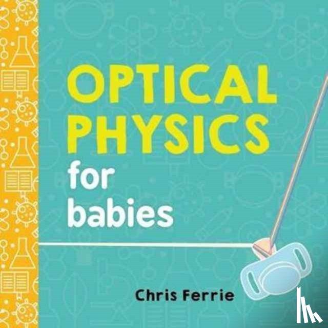 Ferrie, Chris - Optical Physics for Babies