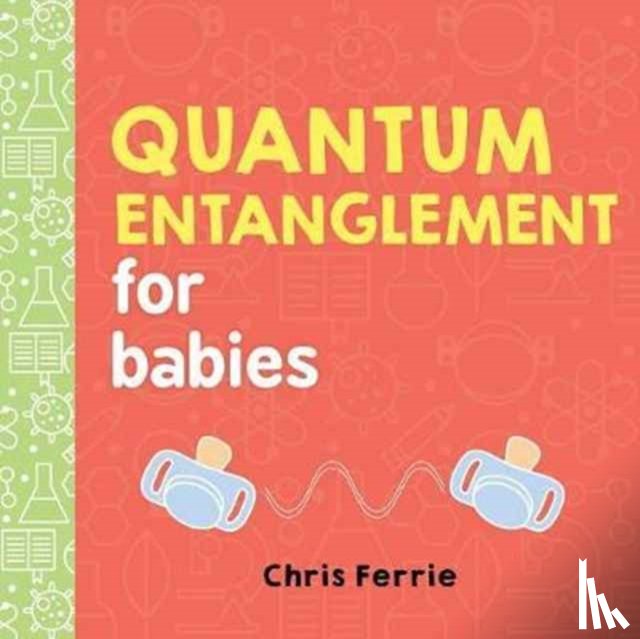 Ferrie, Chris - Quantum Entanglement for Babies