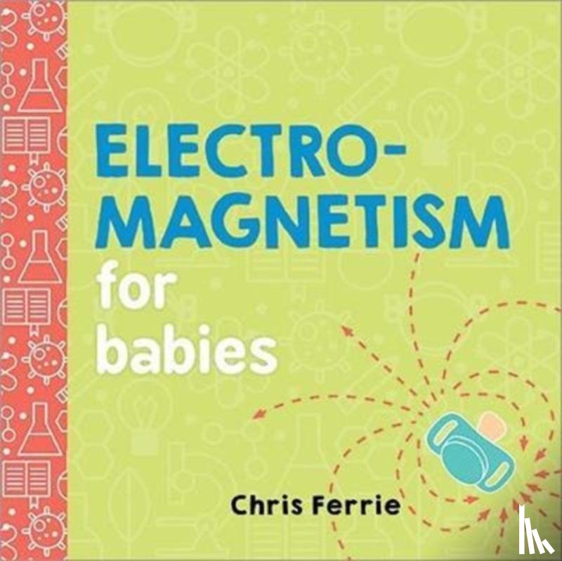 Ferrie, Chris - Electromagnetism for Babies