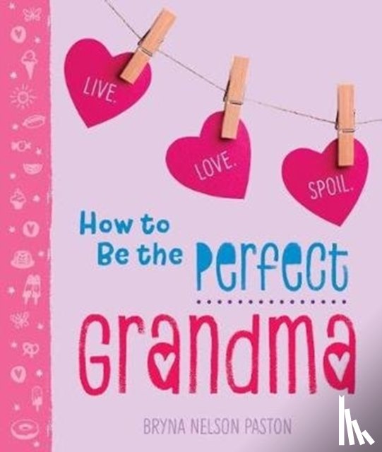 Paston, Bryna Nelson - How to Be the Perfect Grandma