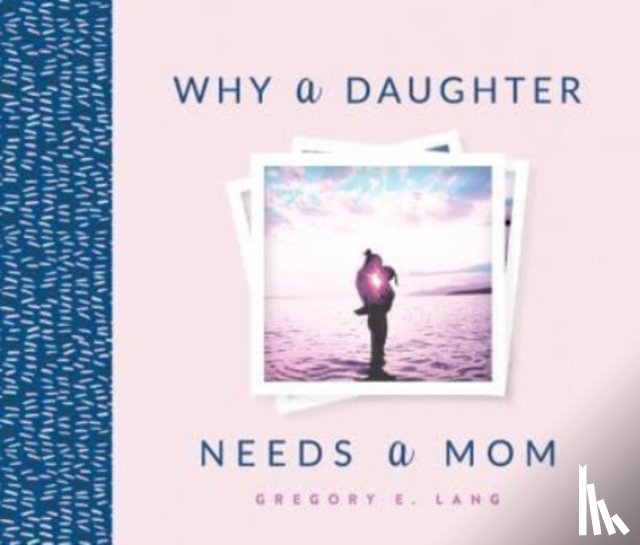 Lang, Gregory - Why a Daughter Needs a Mom
