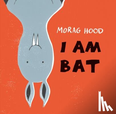 Hood, Morag - I Am Bat