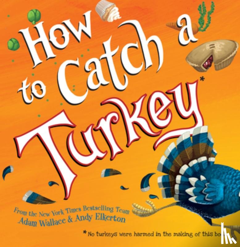 Wallace, Adam - How to Catch a Turkey