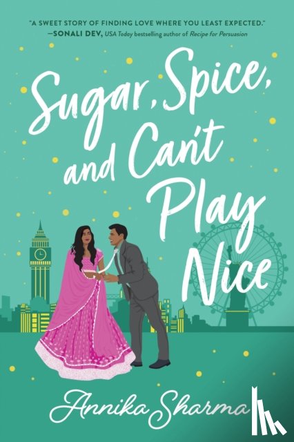 Sharma, Annika - Sugar, Spice, and Can't Play Nice