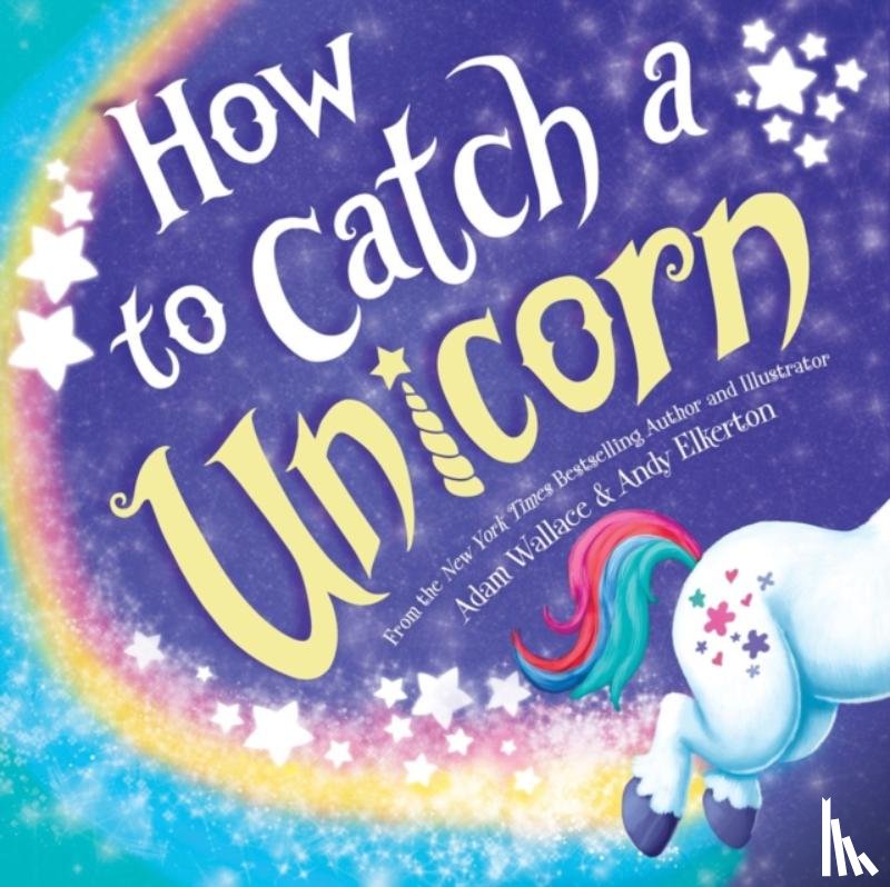 Wallace, Adam - How to Catch a Unicorn