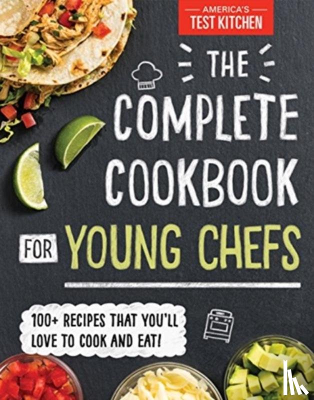 Kids, America’s Test Kitchen - The Complete Cookbook for Young Chefs