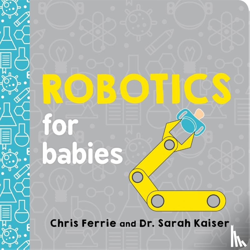 Ferrie, Chris, Kaiser, Sarah - Robotics for Babies