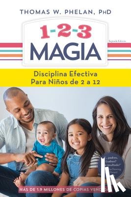 Phelan, Thomas - 1-2-3 Magia: Disciplina Efectiva Para Niños de 2 a 12