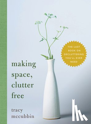 McCubbin, Tracy - Making Space, Clutter Free