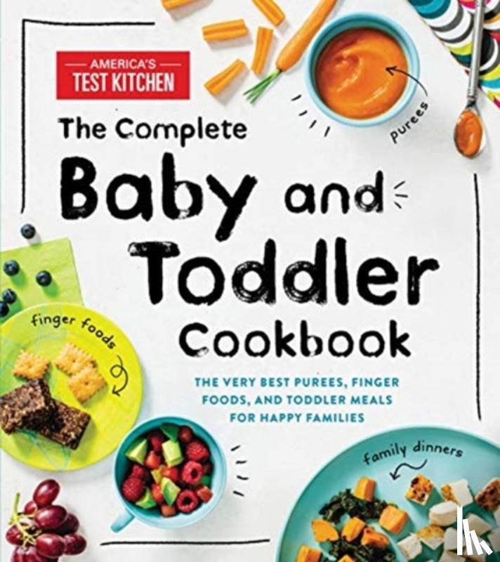 Kids, America’s Test Kitchen - The Complete Baby and Toddler Cookbook