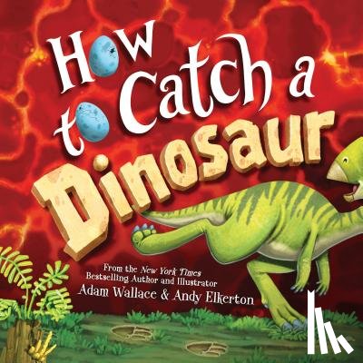 Wallace, Adam - How to Catch a Dinosaur
