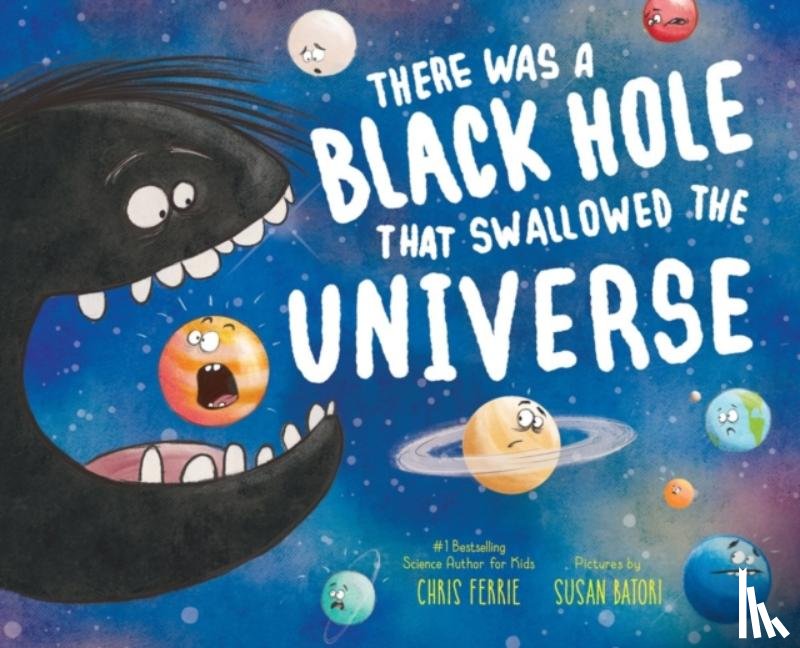 Ferrie, Chris - There Was a Black Hole that Swallowed the Universe