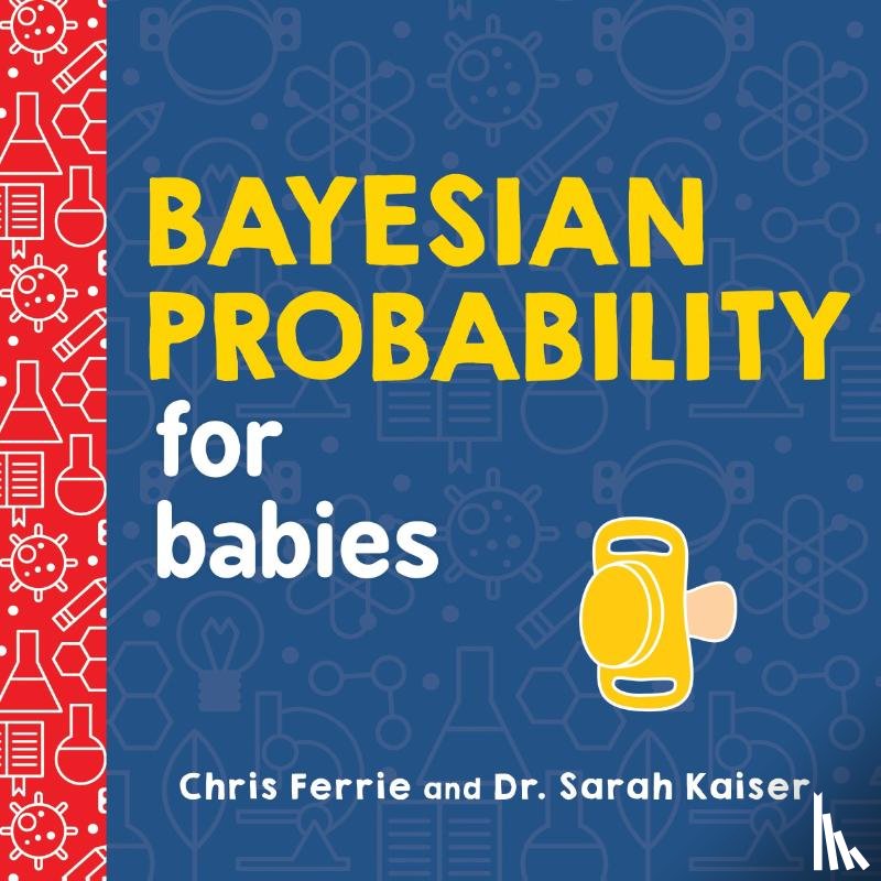 Ferrie, Chris - Bayesian Probability for Babies