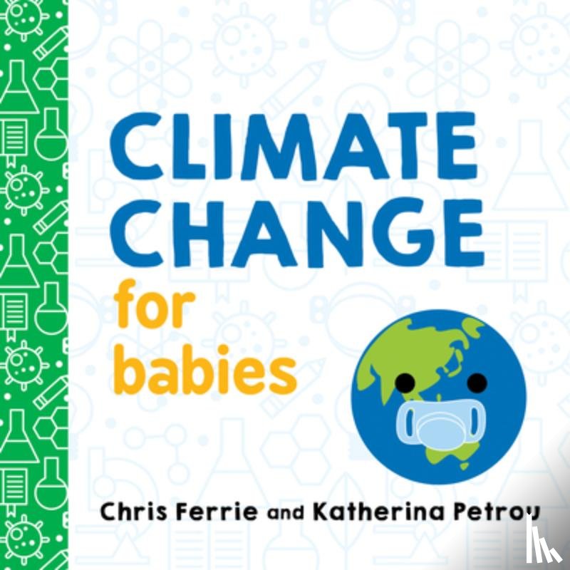 Ferrie, Chris, Petrou, Katherina - Climate Change for Babies