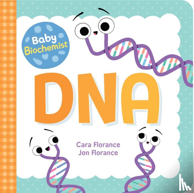 Florance, Cara - Baby Biochemist: DNA