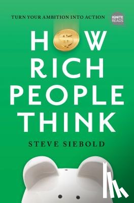 Siebold, Steve - How Rich People Think: Condensed Edition