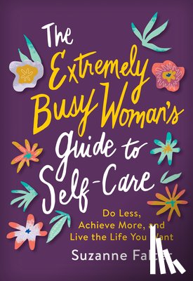 Falter, Suzanne - The Extremely Busy Woman's Guide to Self-Care