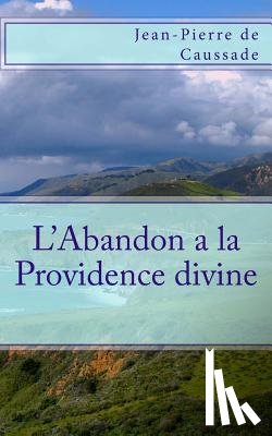 de Caussade, Jean-Pierre - L'Abandon a la Providence divine