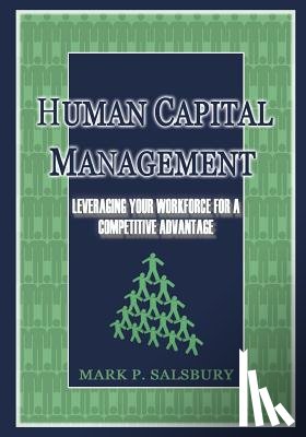 Salsbury, Mark - Human Capital Management: Leveraging Your Workforce for a Competitive Advantage