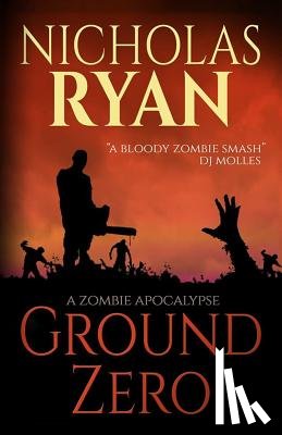 Ryan, Nicholas - Ground Zero: A Zombie Apocalypse