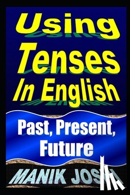 Joshi, Manik - Using Tenses In English