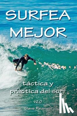 Rearwin, Dave - Surfea Mejor - táctica y práctica del surf