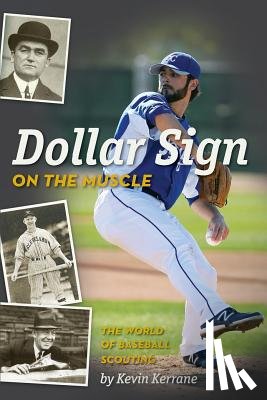 Goldstein, Kevin - Dollar Sign on the Muscle: The World of Baseball Scouting