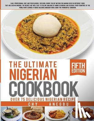Anegbu, David - Ultimate Nigerian Cookbook: Best Cookbook for making Nigerian Foods
